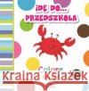 Idę do przedszkola. Kolory Grzankowska Ewelina 9788380382473 Arystoteles