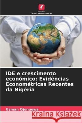 IDE e crescimento económico: Evidências Econométricas Recentes da Nigéria Ojonugwa, Usman 9786200704115 Edições Nosso Conhecimento - książka