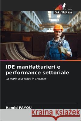 IDE manifatturieri e performance settoriale Hamid Fayou 9786207798681 Edizioni Sapienza - książka