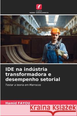 IDE na ind?stria transformadora e desempenho setorial Hamid Fayou 9786207798698 Edicoes Nosso Conhecimento - książka