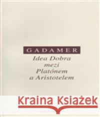 Idea Dobra mezi Platónem a Aristotelem Hans-Georg Gadamer 9788072984459 Oikoymenh - książka