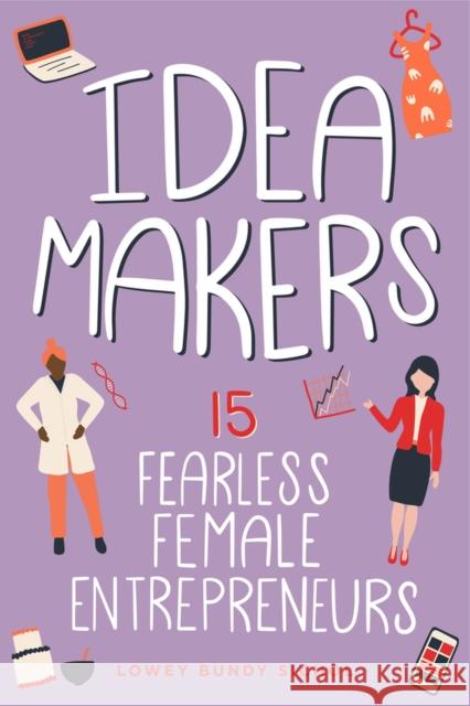 Idea Makers: 15 Fearless Female Entrepreneurs Volume 2 Sichol, Lowey Bundy 9781641606745 Chicago Review Press - książka