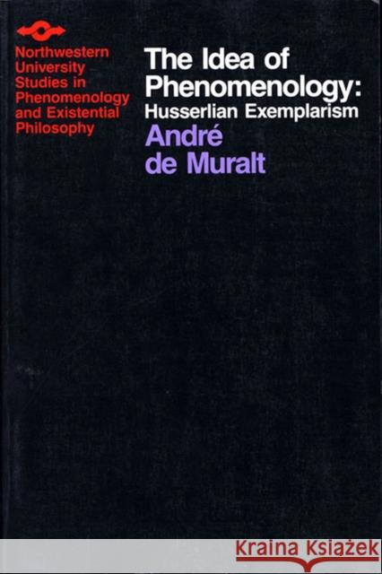Idea of Phenomenology: Husserlian Exemplarism De Muralt, Andre 9780810108257 Northwestern University Press - książka