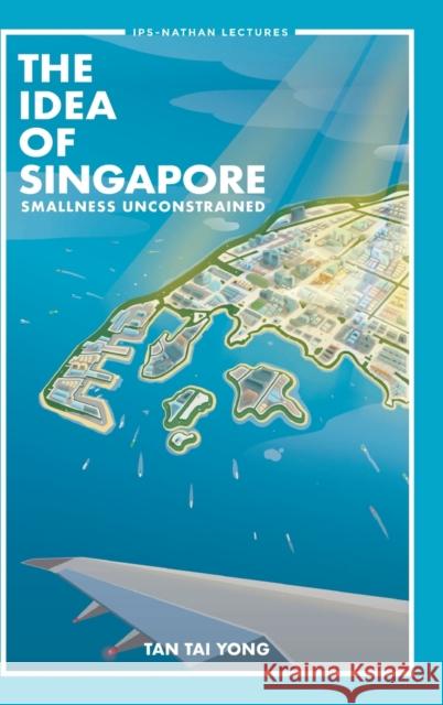 Idea of Singapore, The: Smallness Unconstrained Tan, Tai Yong 9789811213342 World Scientific Publishing Company - książka