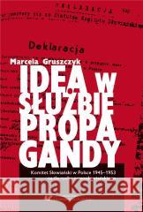 Idea w służbie propagandy Marcela Gruszczyk 9788322635216 Uniwersytet Śląski - książka