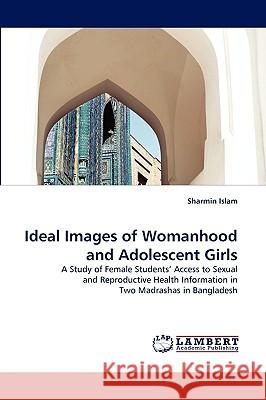 Ideal Images of Womanhood and Adolescent Girls Sharmin Islam 9783838368153 LAP Lambert Academic Publishing - książka