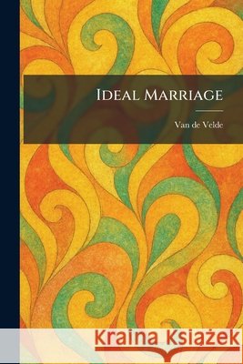 Ideal Marriage Van de Velde 9781025503479 Tradd Street Press - książka