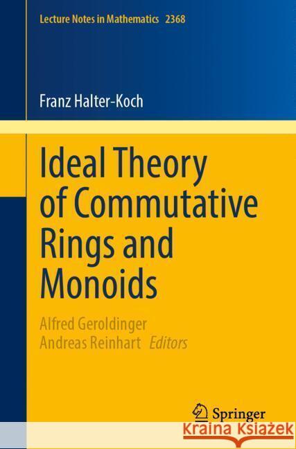 Ideal Theory of Commutative Rings and Monoids Franz Halter-Koch Alfred Geroldinger Andreas Reinhart 9783031888779 Springer - książka