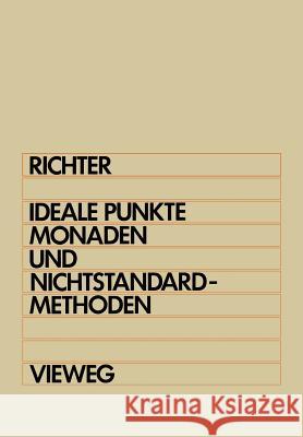 Ideale Punkte, Monaden Und Nichtstandard-Methoden Michael M. Richter 9783528030728 Vieweg+teubner Verlag - książka