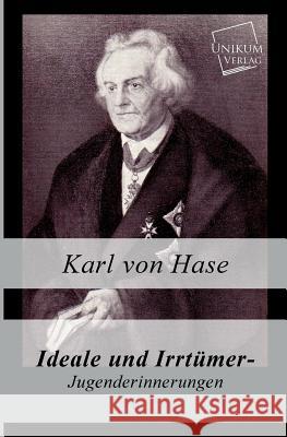 Ideale Und Irrtumer - Jugenderinnerungen Von Hase, Karl 9783845741222 UNIKUM - książka