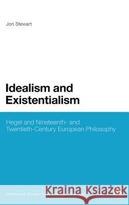 Idealism and Existentialism: Hegel and Nineteenth- And Twentieth-Century European Philosophy Stewart, Jon 9781441133991  - książka