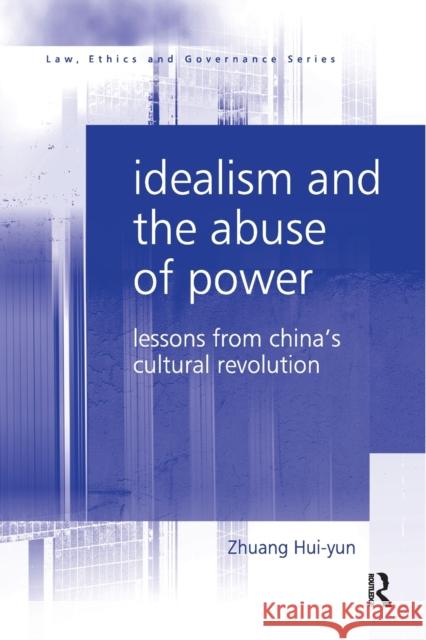 Idealism and the Abuse of Power: Lessons from China's Cultural Revolution Zhuang Hui-Yun 9780367602673 Routledge - książka