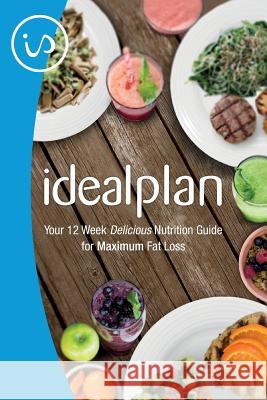 IdealPlan: Your 12 Week Delicious Nutrition Guide for Maximum Fat Loss Mathews, Lindsey 9781511466844 Createspace - książka