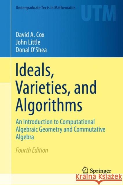 Ideals, Varieties, and Algorithms: An Introduction to Computational Algebraic Geometry and Commutative Algebra Cox, David A. 9783319167206 Springer International Publishing AG - książka