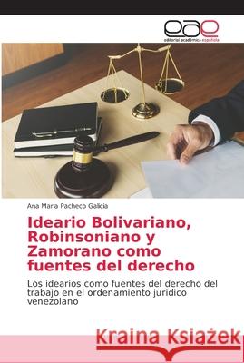 Ideario Bolivariano, Robinsoniano y Zamorano como fuentes del derecho Pacheco Galicia, Ana Maria 9786202121033 Editorial Académica Española - książka