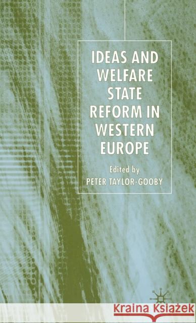 Ideas and Welfare State Reform in Western Europe Peter Taylor-Gooby 9781403993175 Palgrave MacMillan - książka