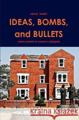 IDEAS, BOMBS, and BULLETS Adam YAMEY 9780244203870 Lulu Press Inc - książka