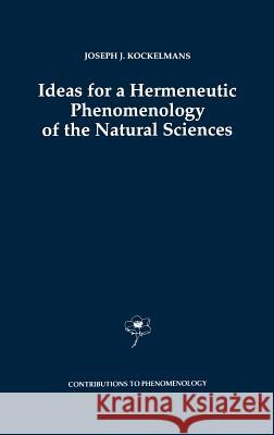 Ideas for a Hermeneutic Phenomenology of the Natural Sciences Joseph J. Kockelmans J. J. Kockelmans 9780792323648 Springer - książka