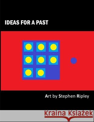 Ideas for a Past Stephen Ripley 9781727212440 Createspace Independent Publishing Platform - książka