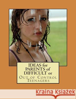 Ideas for Parents of Difficult or Out of Control Teenagers Helena O'Darity Cromwell 9780989916158 Cross Wise Publishing - książka