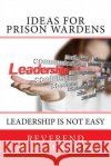 Ideas For Prison Wardens: Leadership Is Not Easy Wanner, Reverend Mike 9781547168927 Createspace Independent Publishing Platform