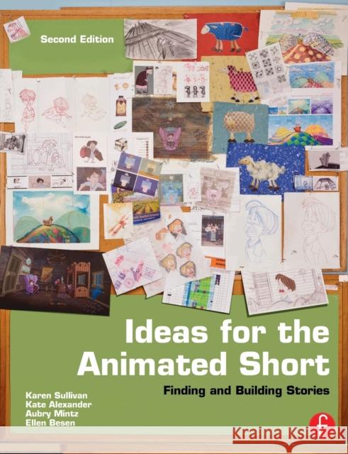 Ideas for the Animated Short: Finding and Building Stories Sullivan, Karen 9780240818726  - książka