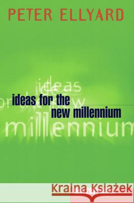 Ideas for the New Millennium Peter Ellyard 9780522849752 Melbourne University Publishing - książka