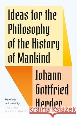 Ideas for the Philosophy of the History of Mankind Johann Gottfried Herder Gregory Martin Moore 9780691147185 Princeton University Press - książka