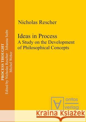 Ideas in Process: A Study on the Development of Philosophical Concepts Rescher, Nicholas 9783110327892 Walter de Gruyter & Co - książka