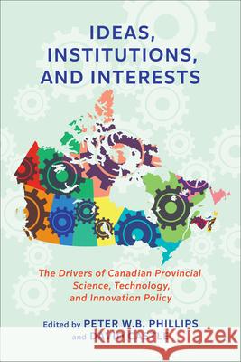 Ideas, Institutions, and Interests: The Drivers of Canadian Provincial Science, Technology, and Innovation Policy Peter W. B. Phillips David Castle 9781487506766 University of Toronto Press - książka