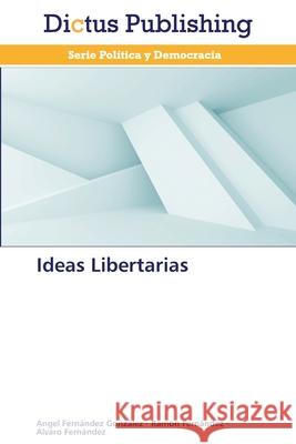 Ideas Libertarias Fernandez Gonzalez Angel 9783847387169 Dictus Publishing - książka