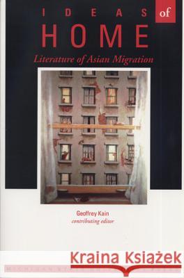 Ideas of Home: Literature of Asian Migration Geoffrey R. Kain   9780870134661 Michigan State University Press - książka