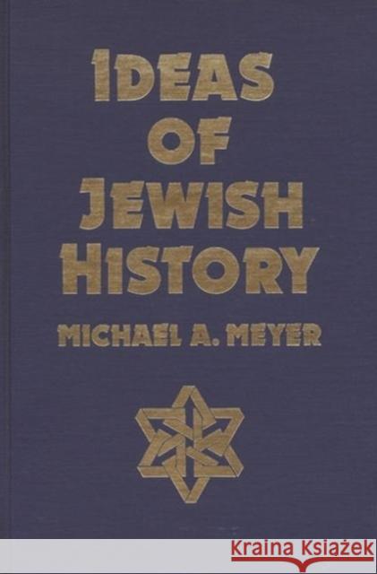 Ideas of Jewish History Michael A. Meyer 9780814319512 Wayne State University Press - książka
