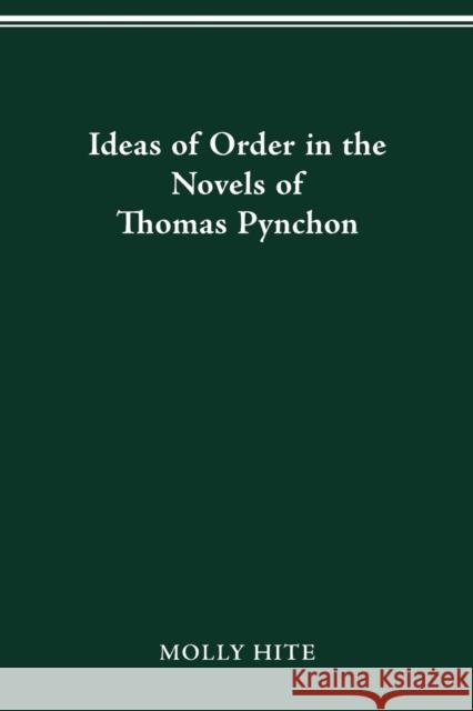 Ideas of Order in the Novels of Thomas Pynchon Molly Hite 9780814253267 Ohio State University Press - książka