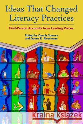 Ideas That Changed Literacy Practices: First Person Accounts from Leading Voices Dennis Sumara Donna Alvermann 9781975503956 Myers Education Press - książka