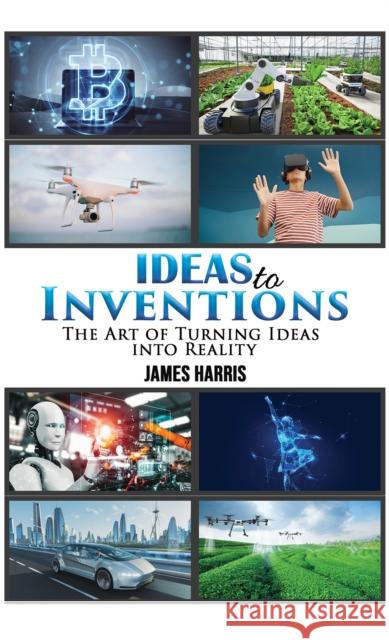 Ideas to Inventions James Harris 9789948778653 Austin Macauley - książka