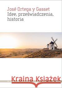 Idee, przeświadczenia, historie Ortega y Gasset Jose 9788365680495 Aletheia - książka