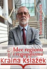 Idee regionu i regionalizmu polskiego Ryszard Kowalczyk 9788367222655 Silva Rerum - książka