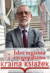 Idee regionu i regionalizmu polskiego T.4 Ryszard Kowalczyk 9788367222938 Silva Rerum - książka