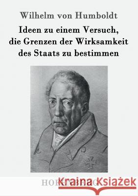 Ideen zu einem Versuch, die Grenzen der Wirksamkeit des Staats zu bestimmen Wilhelm Von Humboldt 9783843064347 Hofenberg - książka