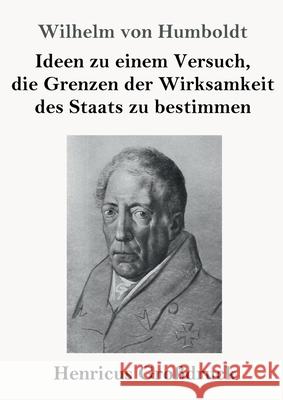 Ideen zu einem Versuch, die Grenzen der Wirksamkeit des Staats zu bestimmen (Großdruck) Humboldt, Wilhelm Von 9783847845720 Henricus - książka