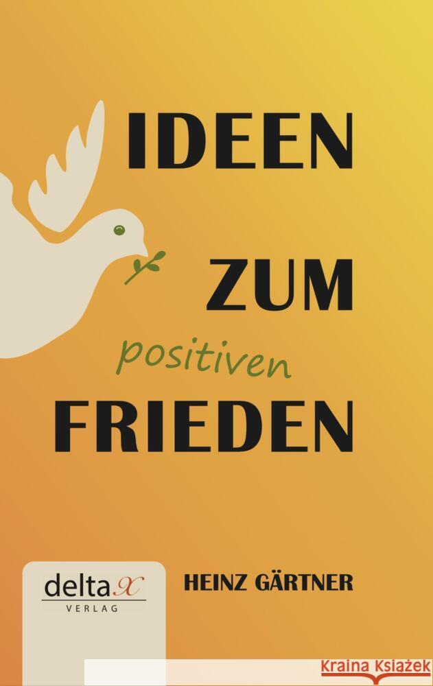 Ideen zum positiven Frieden Gärtner, Heinz 9783903229501 Delta X Verlag - książka