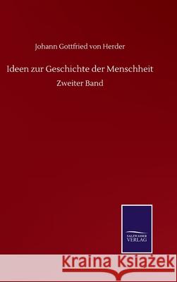 Ideen zur Geschichte der Menschheit: Zweiter Band Johann Gottfried Von Herder 9783752507294 Salzwasser-Verlag Gmbh - książka