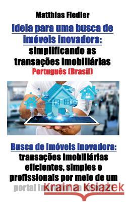 Ideia para uma busca de imóveis inovadora: simplificando as transações imobiliárias: Busca de imóveis inovadora: transações imobiliárias eficientes, s Fiedler, Matthias 9783947184903 Matthias Fiedler - książka