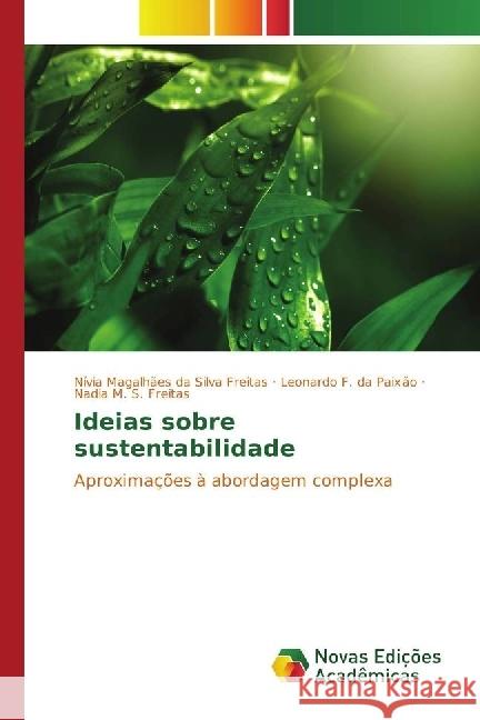 Ideias sobre sustentabilidade : Aproximações à abordagem complexa Magalhães da Silva Freitas, Nívia; F. da Paixão, Leonardo; M. S. Freitas, Nadia 9783330200203 Novas Edicioes Academicas - książka