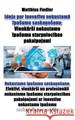 Ideja par inovatīvu nekustamā īpasumu saskaņosanu: Vienkārsi nekustamo īpasumu starpniecības pakalpojumi: Nekustamo īpasumu saskaņosana: Efektīvi, vie Matthias Fiedler 9783947184583 Matthias Fiedler - książka