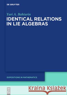 Identical Relations in Lie Algebras Yuri Bahturin 9783110565577 De Gruyter - książka