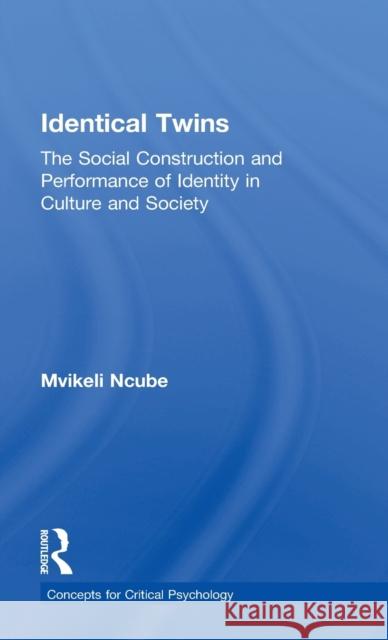 Identical Twins: The Social Construction and Performance of Identity in Culture and Society Mvikeli Ncube 9780815353522 Routledge - książka