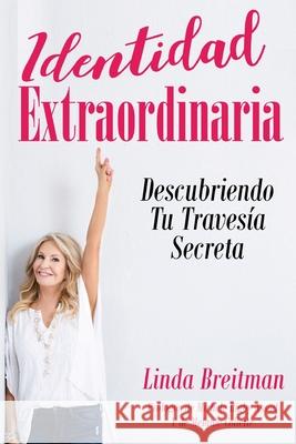 Identidad Extraordinaria: Descubriendo Tu Travesía Secreta Breitman, Linda 9780989411332 Duck Books - książka