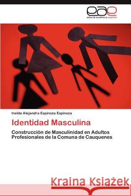 Identidad Masculina Inelda Alejandra Espinoz 9783846575482 Editorial Acad Mica Espa Ola - książka